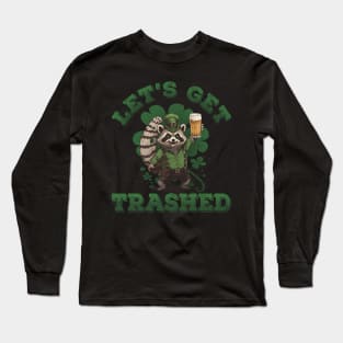 Let's Get Trashed Racoon Funny St Patricks Day Men Women Long Sleeve T-Shirt
